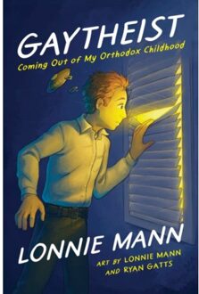 Gaytheist : coming out of my orthodox childhood - Lonnie Mann