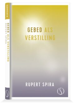 Gebed Als Verstilling - De Essentie Van Meditatie - Rupert Spira