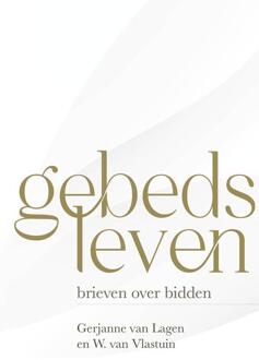 Gebedsleven -  Gerjanne van Lagen, W. van Vlastuin (ISBN: 9789402911398)