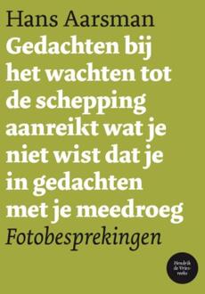 Gedachten bij het wachten tot de schepping aanreikt wat je niet wist dat je in gedachten met je meedroeg / 3652 - Boek Hans Aarsman (9054522445)