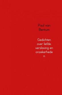 Gedichten over liefde, verslaving en onzekerheden - Boek Paul van Bentum (9402172157)