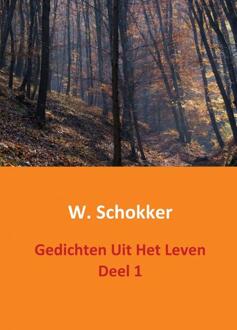 Gedichten uit het leven Deel 1 - Boek W. Schokker (9461932065)