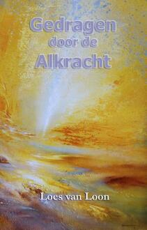 Gedragen door de Alkracht - Boek G.L.H.M. van Loon (9075636822)