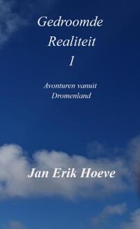 Gedroomde Realiteit 1 -  Jan Erik Hoeve (ISBN: 9789465314877)