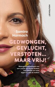 Gedwongen, gevlucht, verstoten... maar vrij! - Samira Harmach - ebook