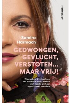 Gedwongen, Gevlucht, Verstoten... Maar Vrij! - Samira Harmach