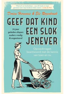 Geef dat kind een slok jenever - 70 jaar geleden sliepen ouders vredig & ongestoord - Boek Dorine Hermans (9000357322)