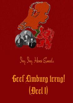 Geef Limburg terug! / 1 - Boek Henri Smeets (9463187502)