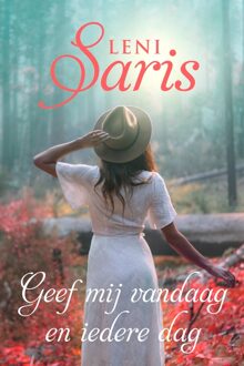 Geef mij vandaag en iedere dag - Leni Saris - ebook