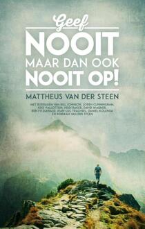 Geef nooit, maar dan ook nooit op! - Boek Mattheus van der Steen (9058111903)