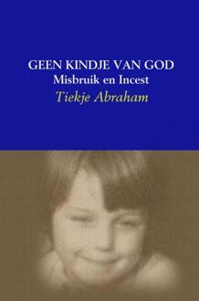 Geen kindje van God - Boek Tiekje Abraham (9463427406)