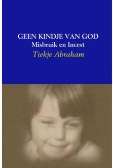 Geen kindje van God - Boek Tiekje Abraham (9463427406)