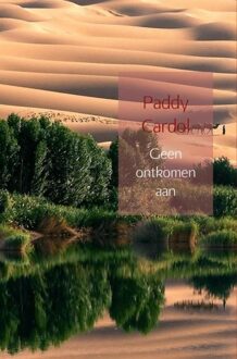 Geen ontkomen aan - eBook Paddy Cardol (940216541X)