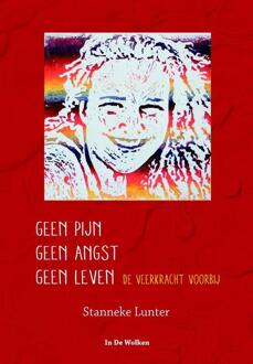 Geen pijn geen angst geen leven - Boek Stanneke Lunter (9077179224)