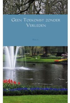 Geen toekomst zonder verleden - Boek Berlia . (940212635X)