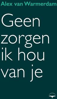 Geen zorgen, ik hou van je -  Alex van Warmerdam (ISBN: 9789400411760)