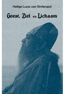Geest, Ziel, Lichaam - H. Lucas van Simferopol Voino-Ya