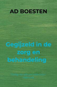 Gegijzeld in de zorg en behandeling - (ISBN:9789463861168)