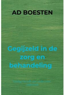 Gegijzeld in de zorg en behandeling - (ISBN:9789463861168)