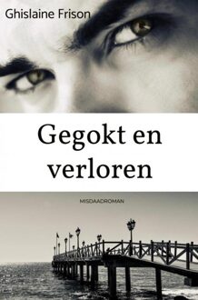 Gegokt en verloren - Ghislaine Frison - ebook