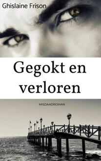 Gegokt En Verloren - Ghislaine Frison