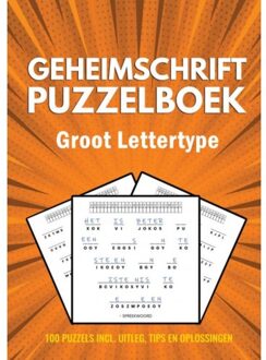 Geheimschrift Puzzelboek - Groot Lettertype - 100 Puzzels - Incl. Uitleg, Tips En Oplossingen - Puzzelboeken met Groot Lettertyp