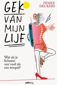Gek van mijn lijf -  Femke Deckers (ISBN: 9789493465299)