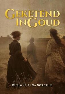 Geketend in goud -  Dieuwke Anna Norbruis (ISBN: 9789463657730)