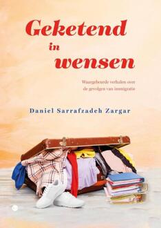Geketend in wensen -  Daniel Sarrafzadeh Zargar (ISBN: 9789465281841)
