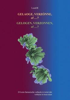 GELAOGE, VERZÓNNE of...? GELOGEN, VERZONNEN of...? -  Loot18 (ISBN: 9789465115313)
