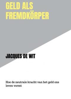 Geld als Fremdkörper -  Jacques de Wit (ISBN: 9789465206080)