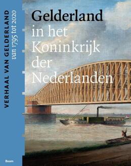 Gelderland In Het Koninkrijk Der Nederlanden (Van 1795 Tot 2020)