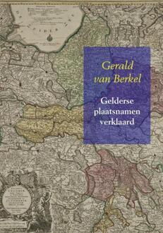 Gelderse plaatsnamen verklaard - Boek Gerald van Berkel (9463181091)