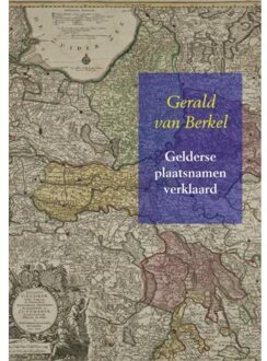 Gelderse plaatsnamen verklaard - Boek Gerald van Berkel (9463181091)