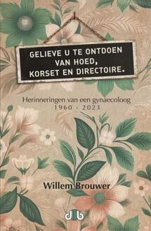 Gelieve u te ontdoen van hoed, korset en directoire -  Willem Brouwer (ISBN: 9789078905073)