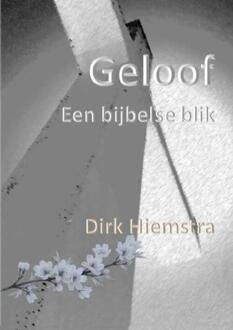 Geloof -  Dirk Hiemstra (ISBN: 9789465380186)