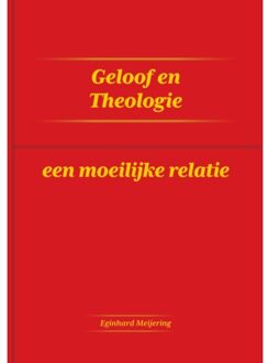 Geloof En Theologie - Eginhard Meijering
