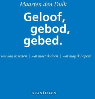 Geloof, gebod en gebed - Boek Maarten den Dulk (9492183129)