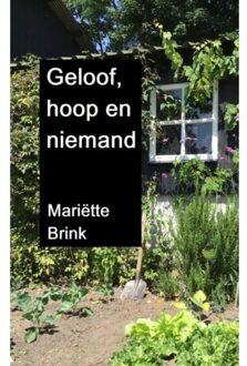 Geloof, Hoop En Niemand - Mariëtte Brink