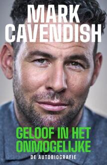 Geloof in het onmogelijke -  Mark Cavendish (ISBN: 9789062226979)