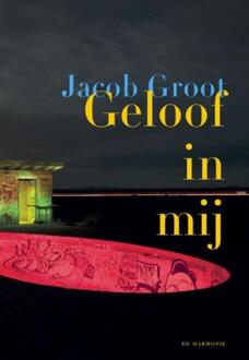 Geloof in mij - Boek Jacob Groot (9076174989)