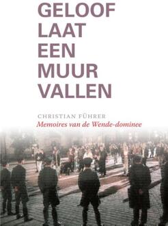 Geloof laat een Muur vallen - Boek Christian Führer (9492183579)