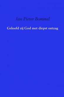 Geloofd zij God met diepst ontzag - Boek Jan Pieter Bommel (9462549028)
