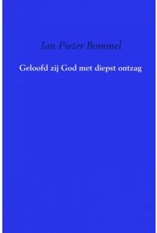 Geloofd zij God met diepst ontzag - Boek Jan Pieter Bommel (9462549028)