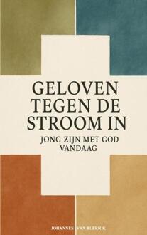 Geloven Tegen de Stroom In -  Johannes van Blerick (ISBN: 9789403811581)