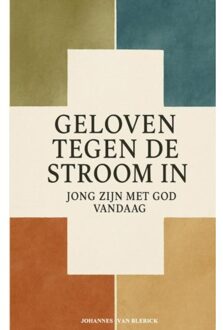 Geloven Tegen De Stroom In - Johannes Van Blerick