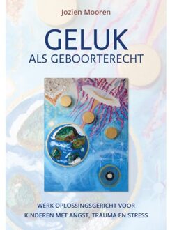 Geluk Als Geboorterecht - Jozien Mooren