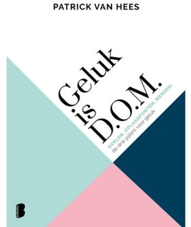 Geluk is D.O.M. - Boek Patrick van Hees (9022585816)