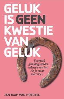 Geluk is geen kwestie van geluk - (ISBN:9789082128260)