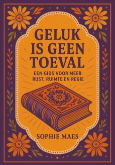 Geluk is geen toeval -  Sophie Maes (ISBN: 9789493293885)